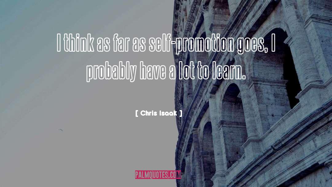 Chris Isaak Quotes: I think as far as