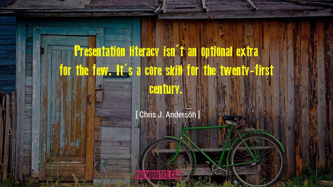 Chris J. Anderson Quotes: Presentation literacy isn't an optional