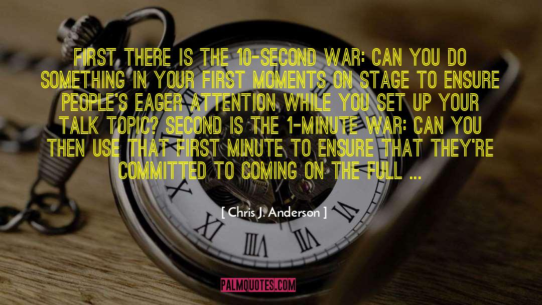 Chris J. Anderson Quotes: First there is the 10-second