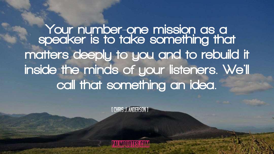 Chris J. Anderson Quotes: Your number-one mission as a