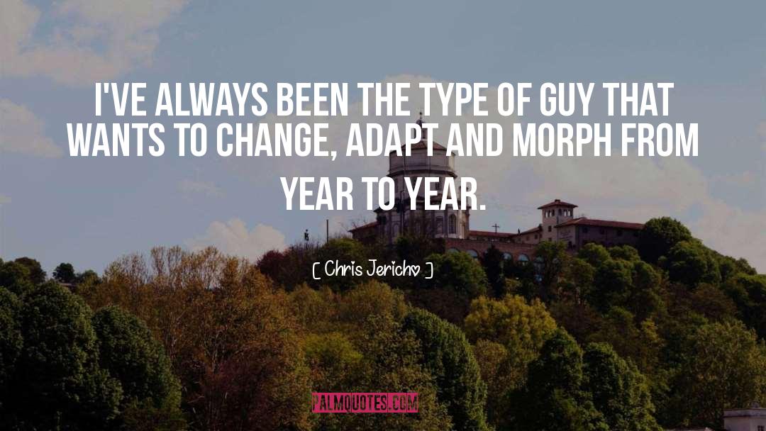 Chris Jericho Quotes: I've always been the type