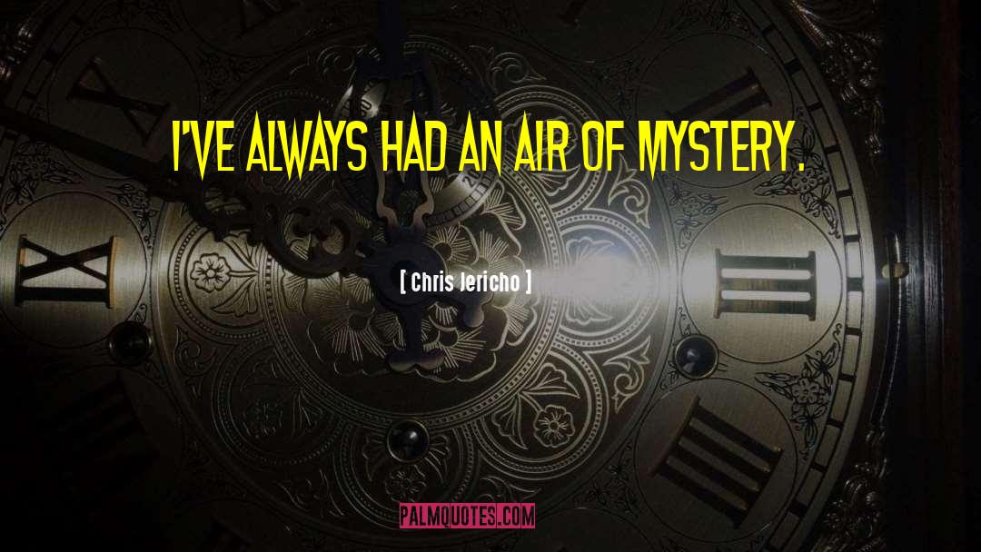 Chris Jericho Quotes: I've always had an air