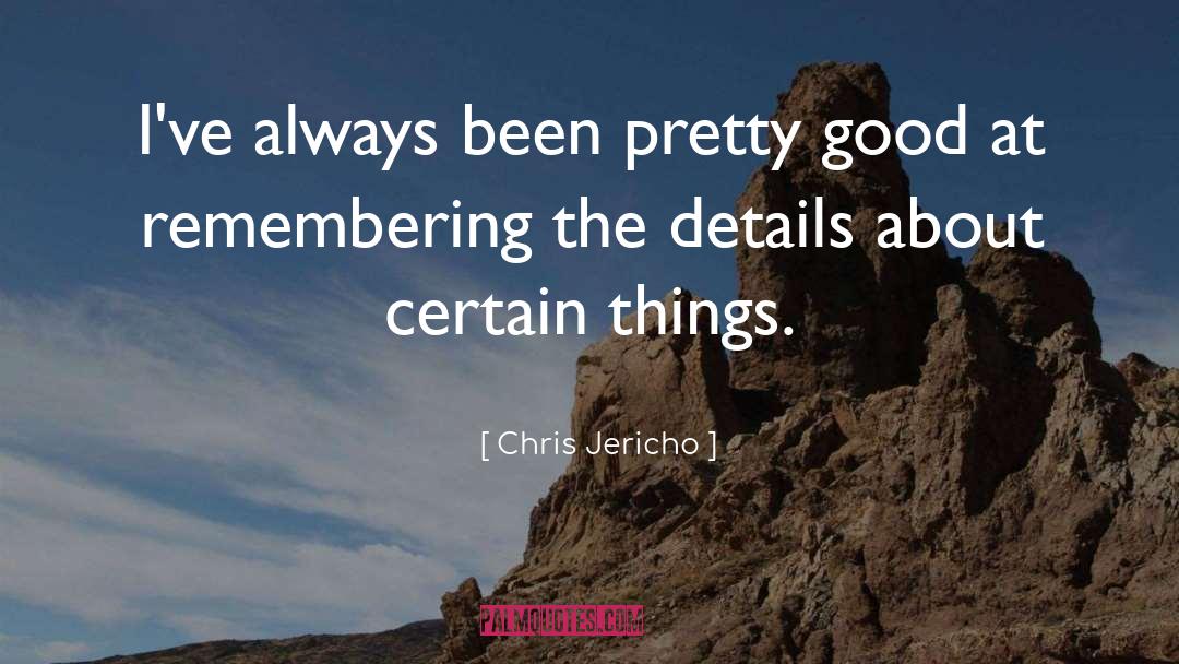 Chris Jericho Quotes: I've always been pretty good