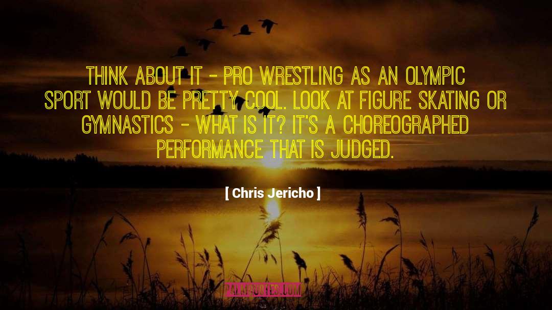 Chris Jericho Quotes: Think about it - pro