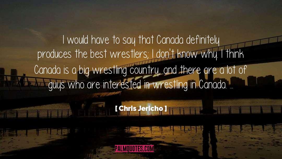 Chris Jericho Quotes: I would have to say