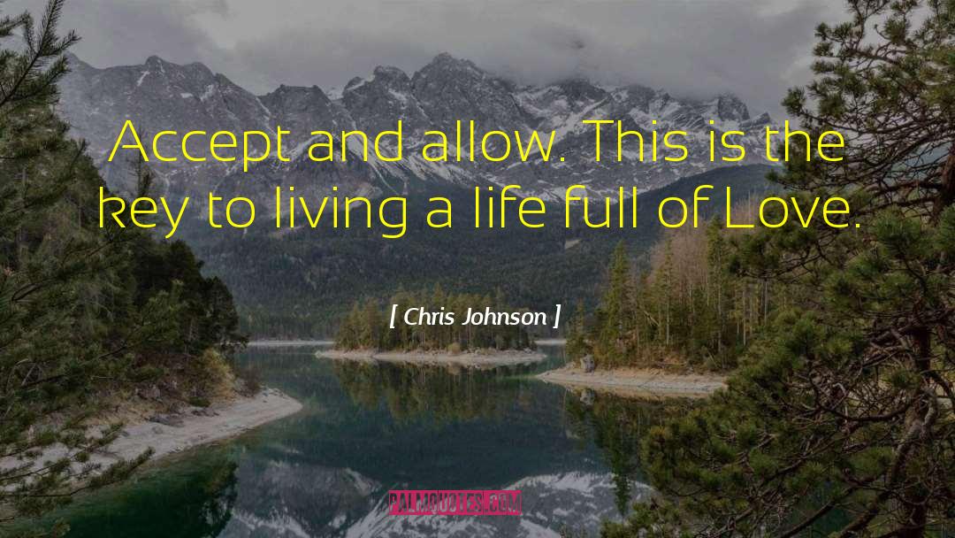 Chris Johnson Quotes: Accept and allow. This is