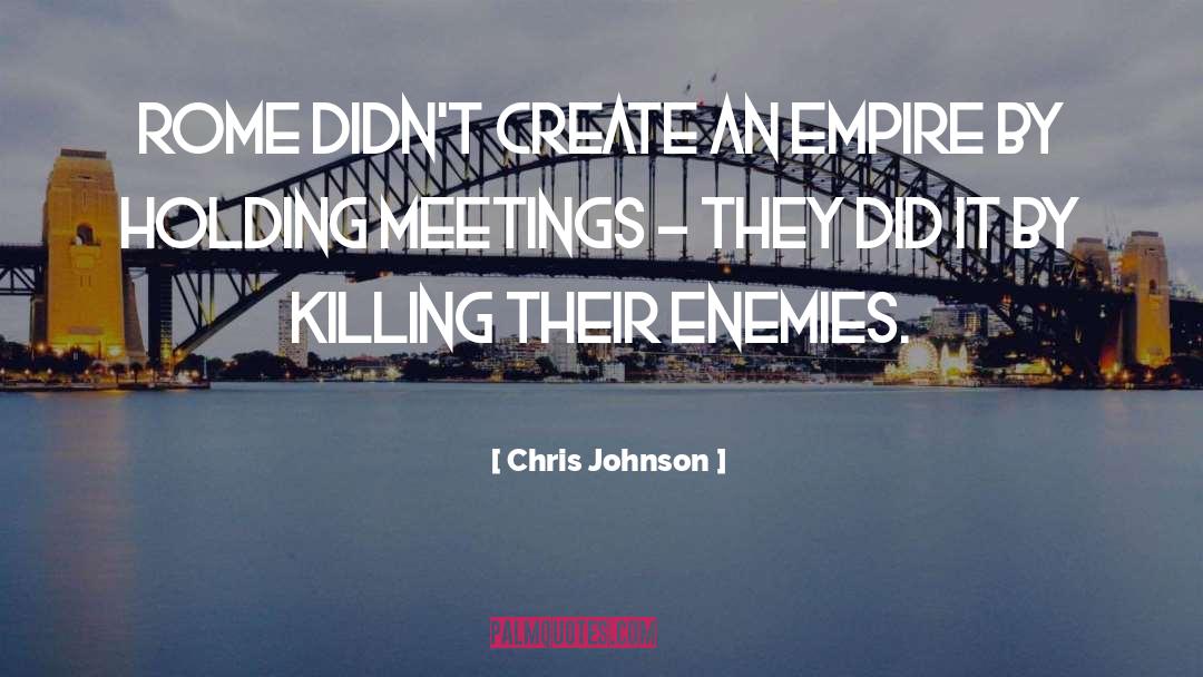 Chris Johnson Quotes: Rome didn't create an Empire