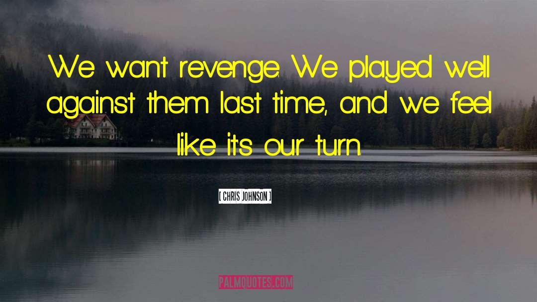 Chris Johnson Quotes: We want revenge. We played