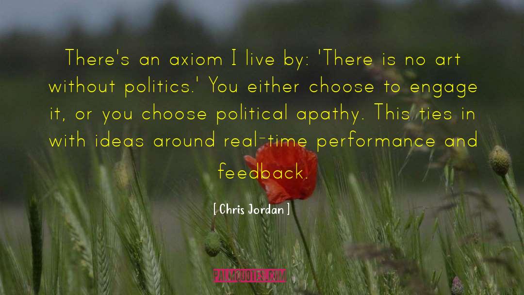 Chris Jordan Quotes: There's an axiom I live