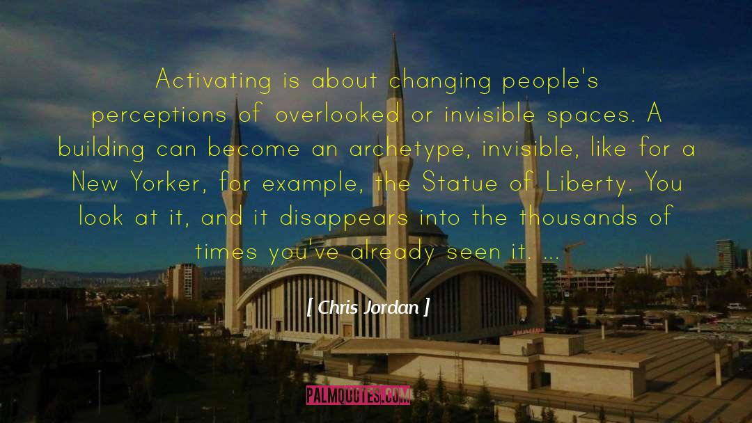 Chris Jordan Quotes: Activating is about changing people's