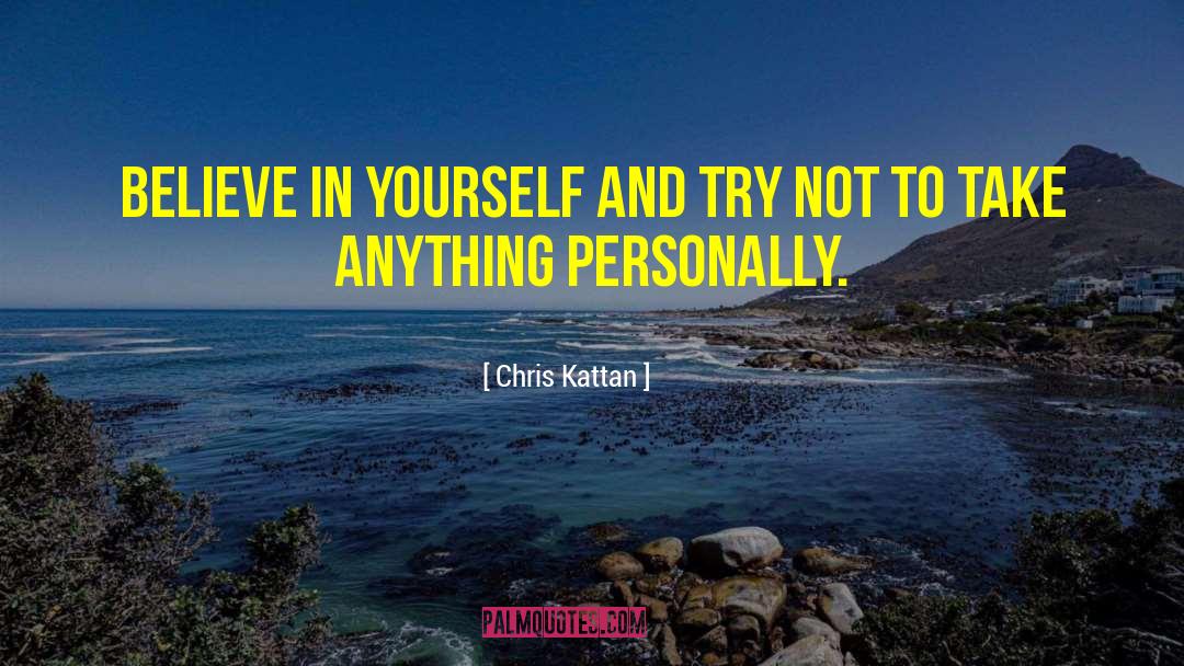 Chris Kattan Quotes: Believe in yourself and try