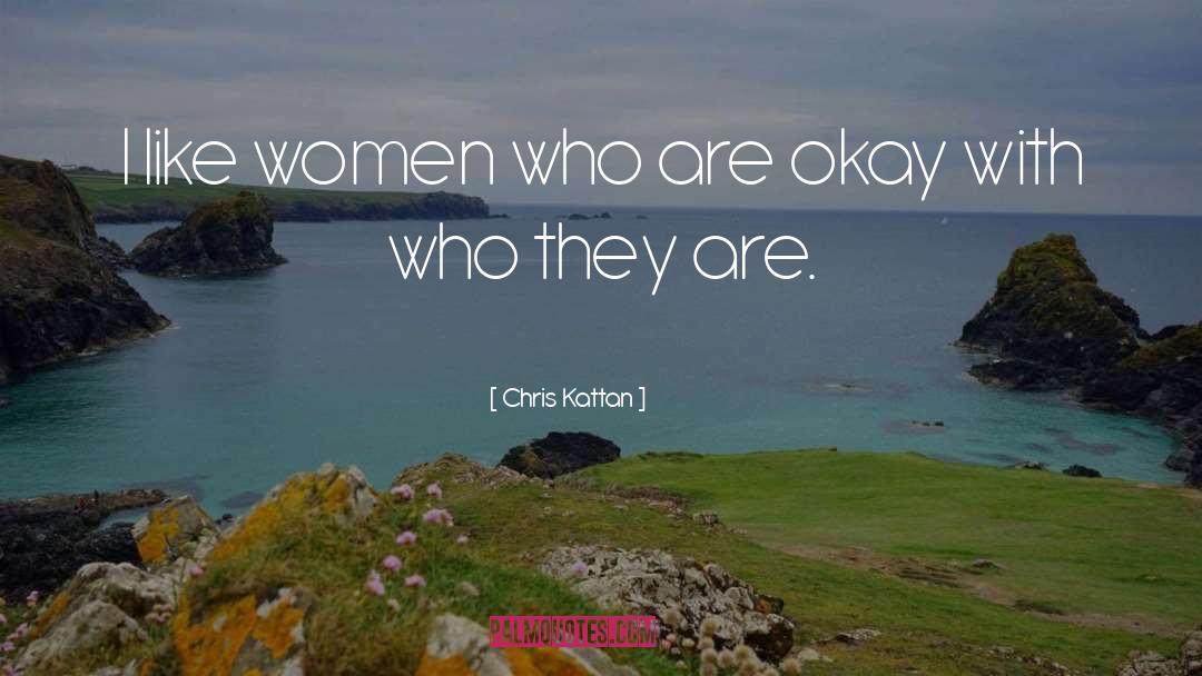 Chris Kattan Quotes: I like women who are