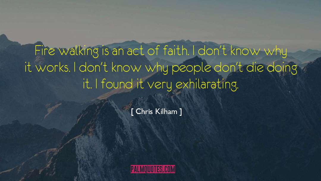 Chris Kilham Quotes: Fire walking is an act