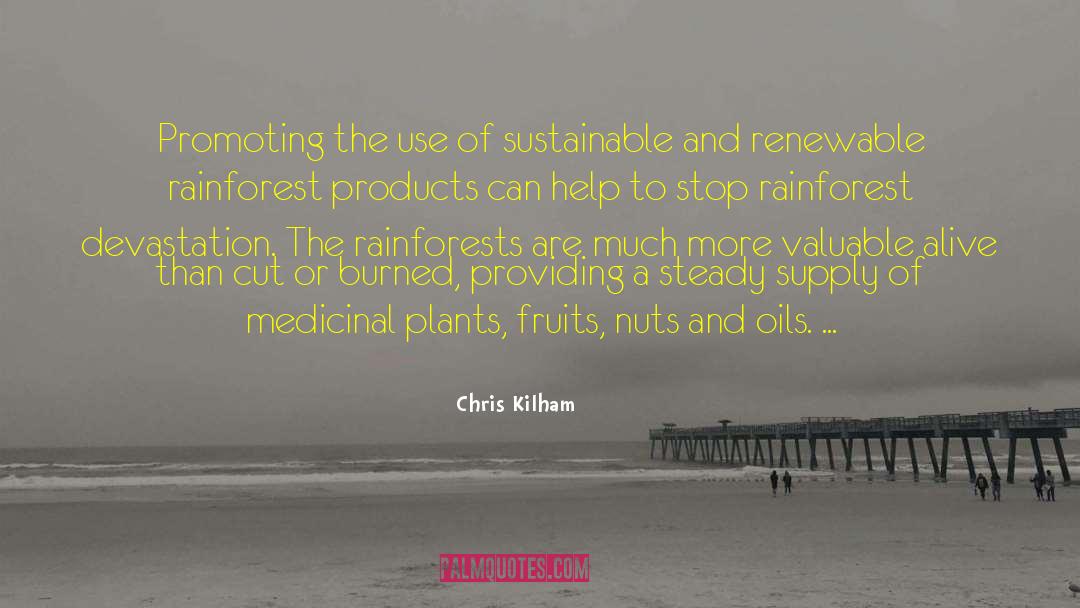 Chris Kilham Quotes: Promoting the use of sustainable