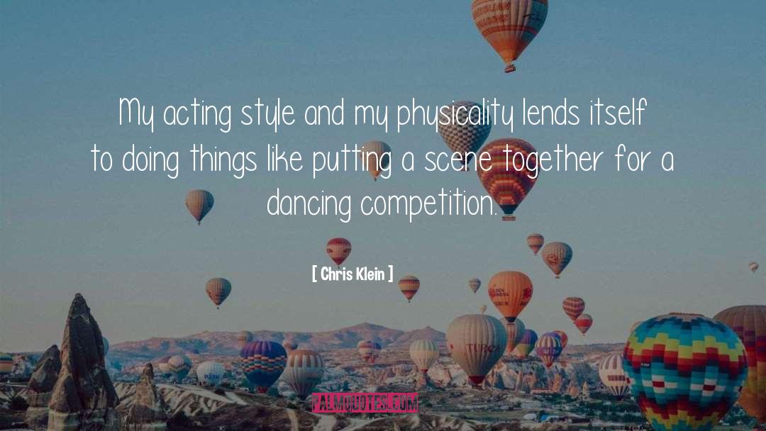 Chris Klein Quotes: My acting style and my