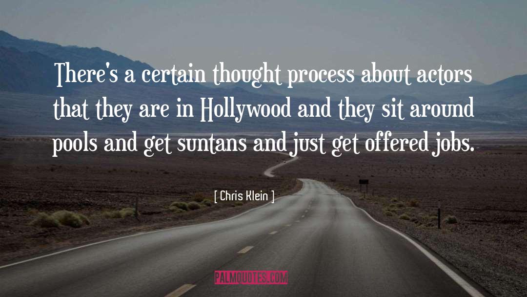 Chris Klein Quotes: There's a certain thought process