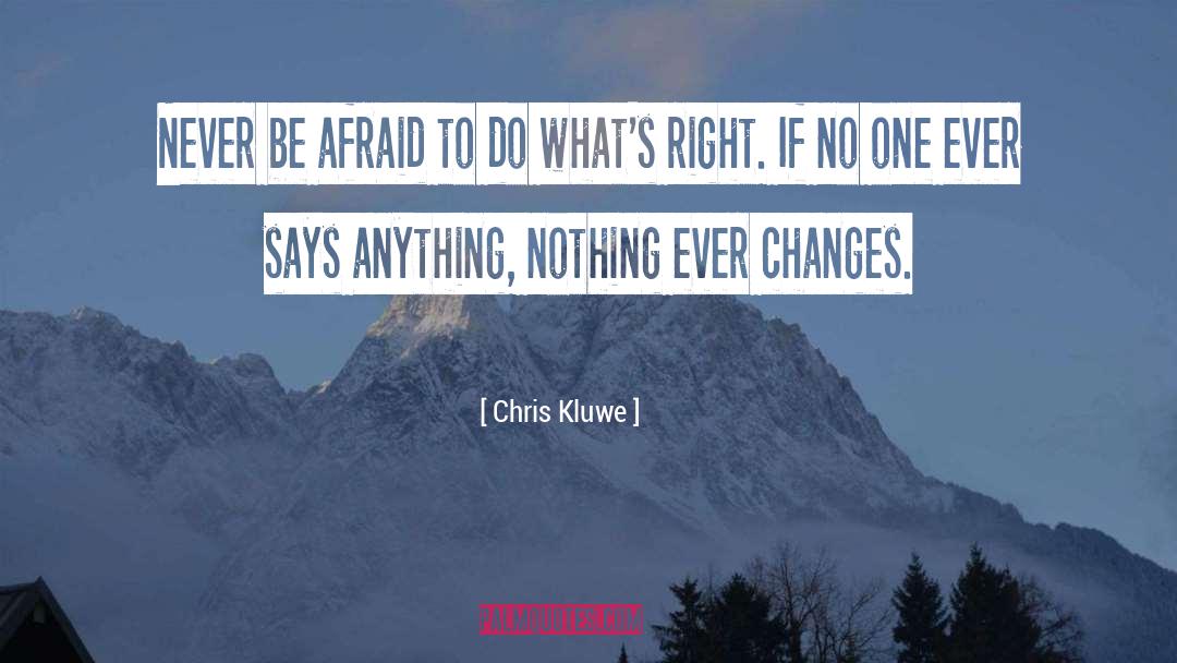 Chris Kluwe Quotes: Never be afraid to do