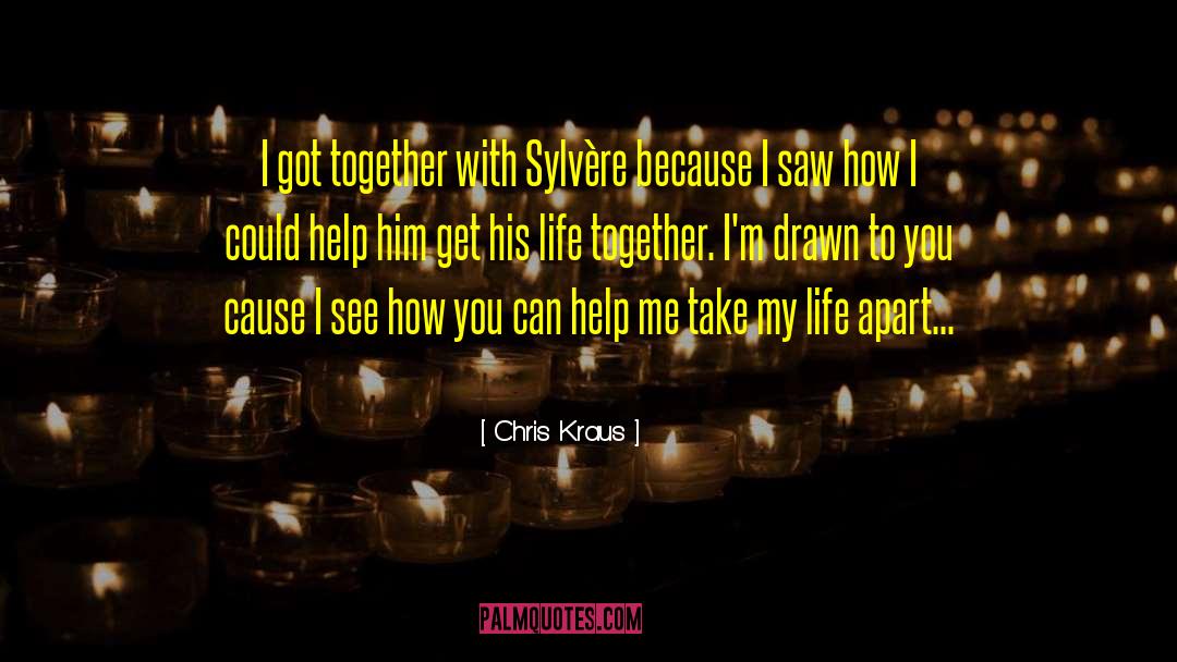 Chris Kraus Quotes: I got together with Sylvère