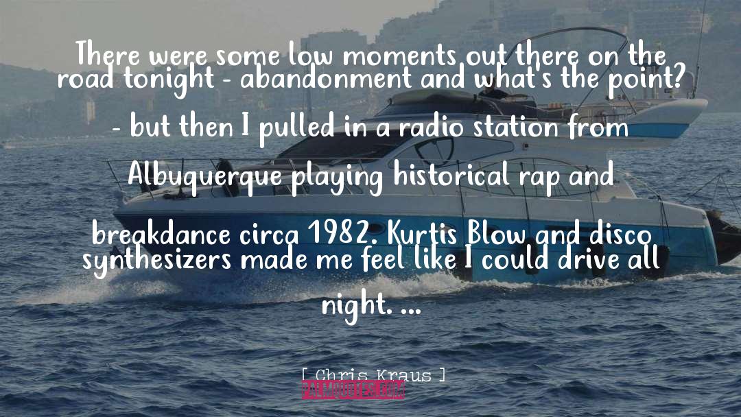 Chris Kraus Quotes: There were some low moments