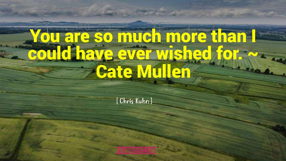 Chris Kuhn Quotes: You are so much more
