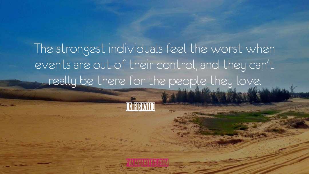 Chris Kyle Quotes: The strongest individuals feel the