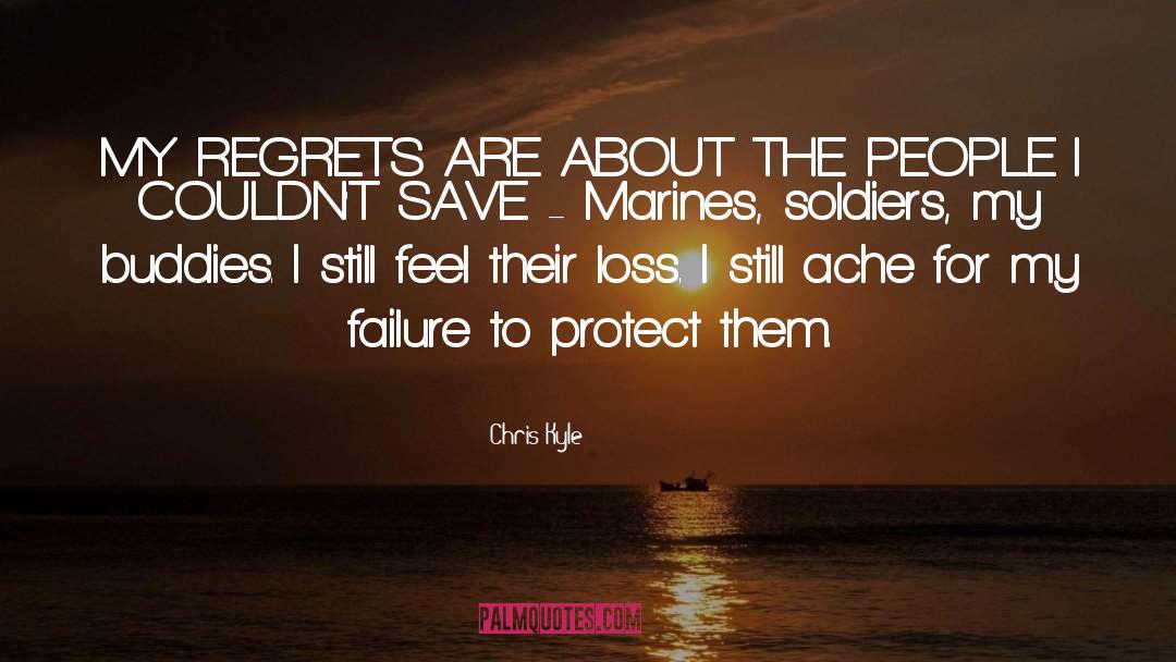 Chris Kyle Quotes: MY REGRETS ARE ABOUT THE