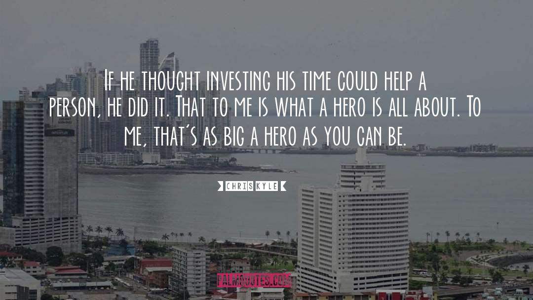 Chris Kyle Quotes: If he thought investing his