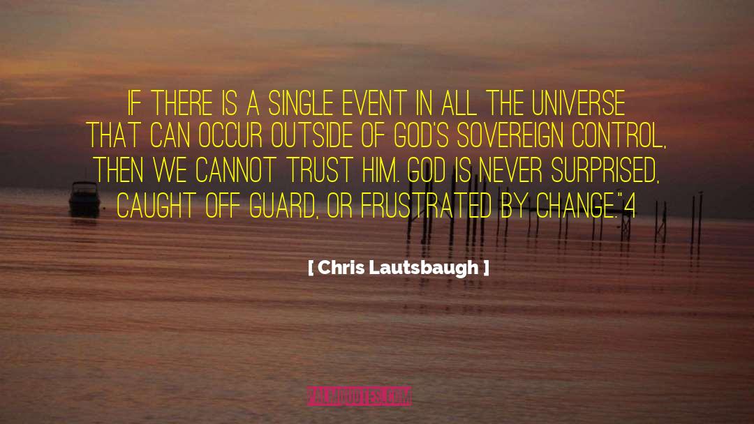 Chris Lautsbaugh Quotes: If there is a single