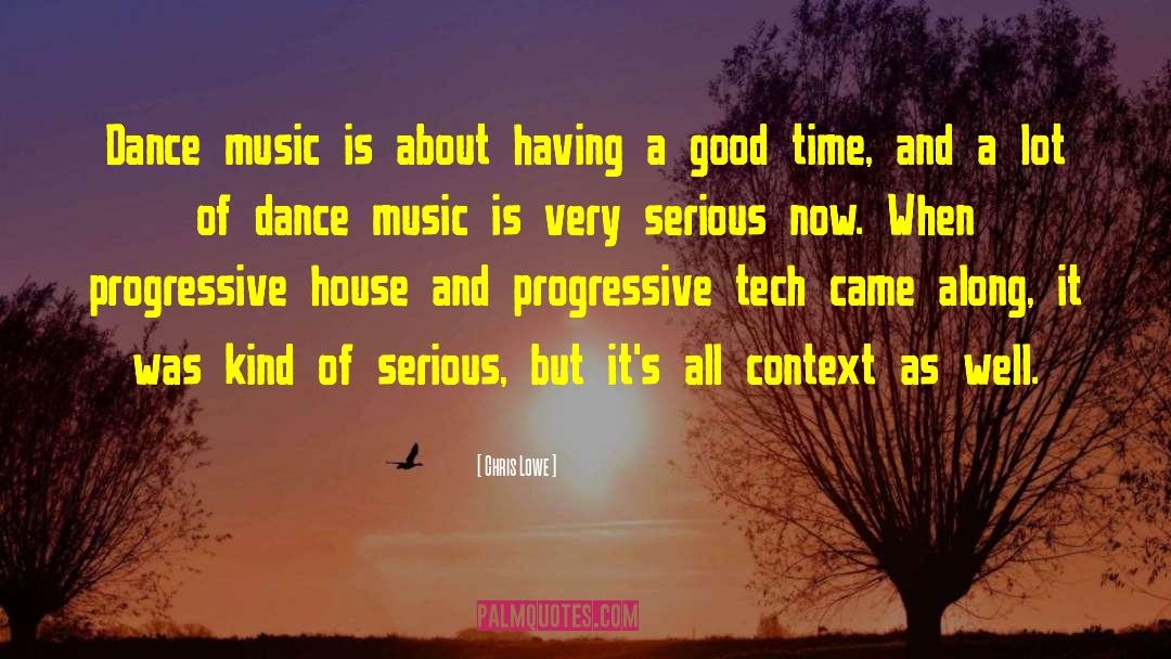 Chris Lowe Quotes: Dance music is about having