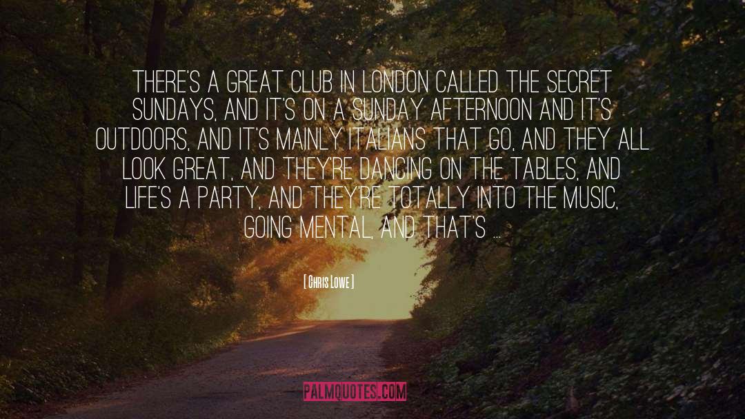 Chris Lowe Quotes: There's a great club in