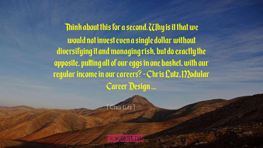 Chris Lutz Quotes: Think about this for a