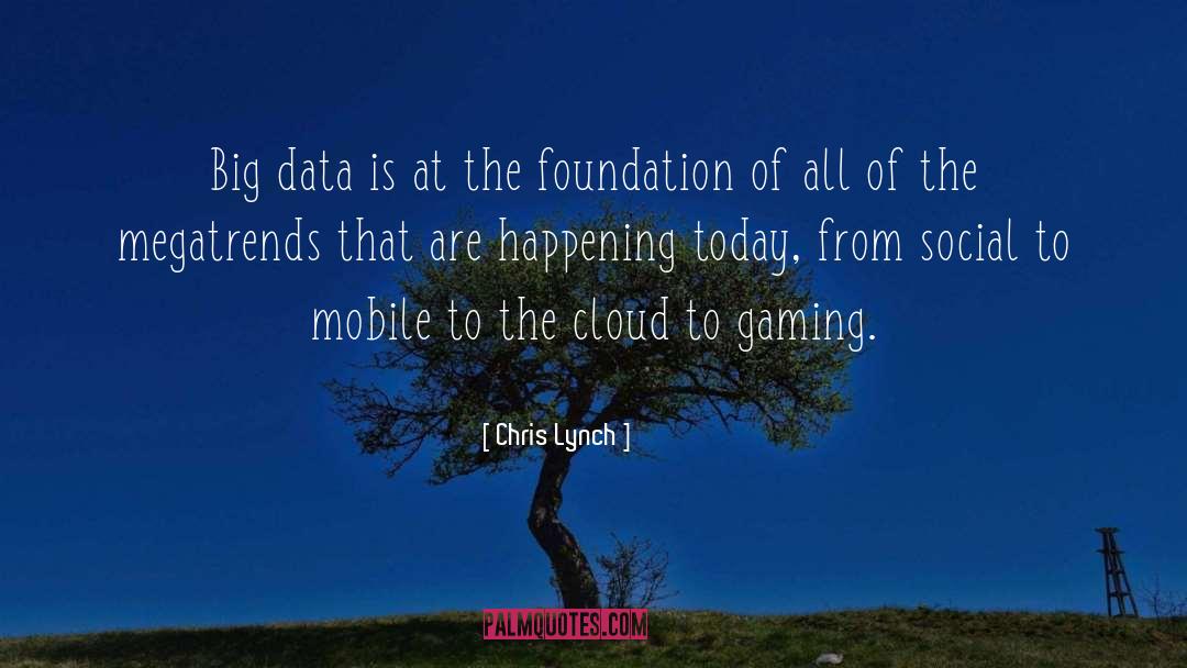 Chris Lynch Quotes: Big data is at the