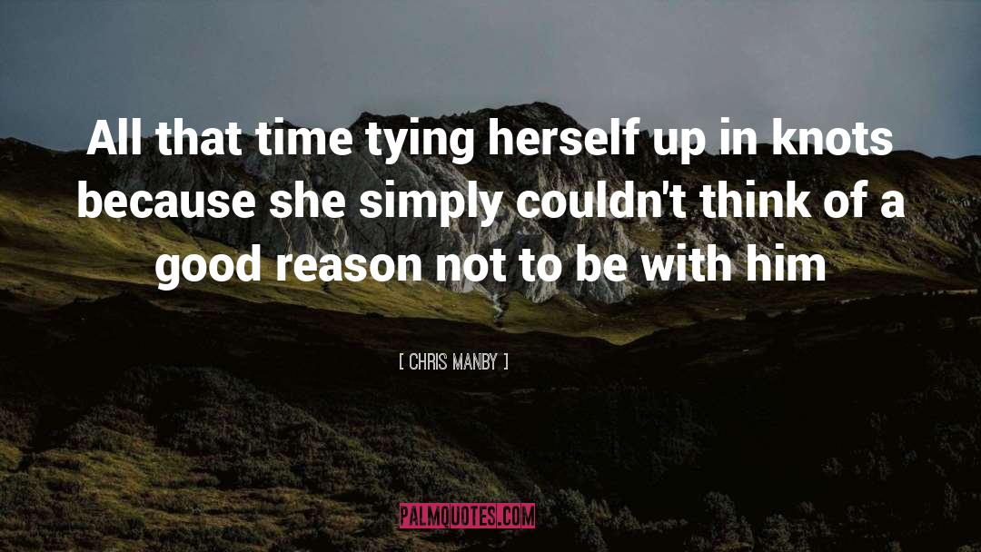 Chris Manby Quotes: All that time tying herself