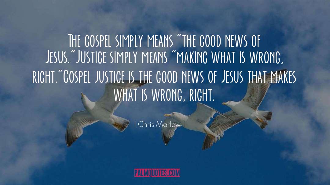 Chris Marlow Quotes: The gospel simply means 