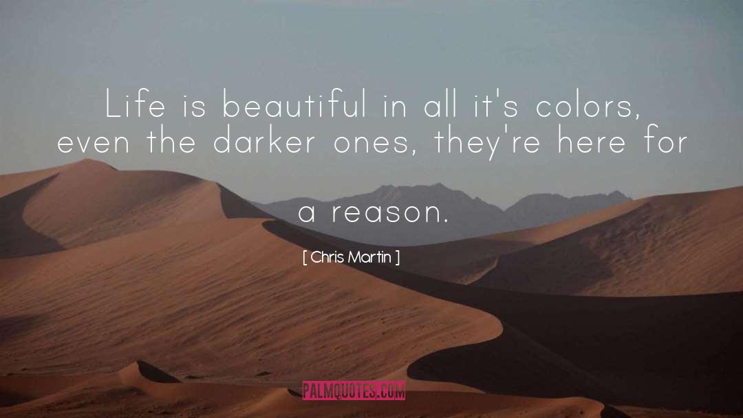 Chris Martin Quotes: Life is beautiful in all