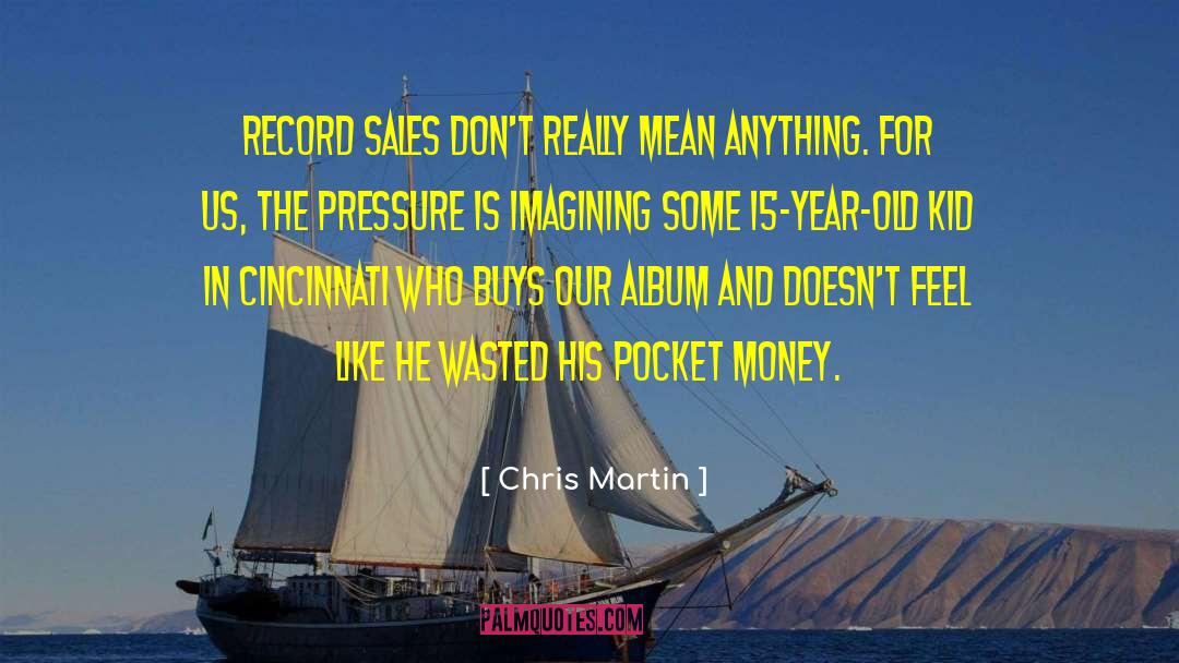 Chris Martin Quotes: Record sales don't really mean