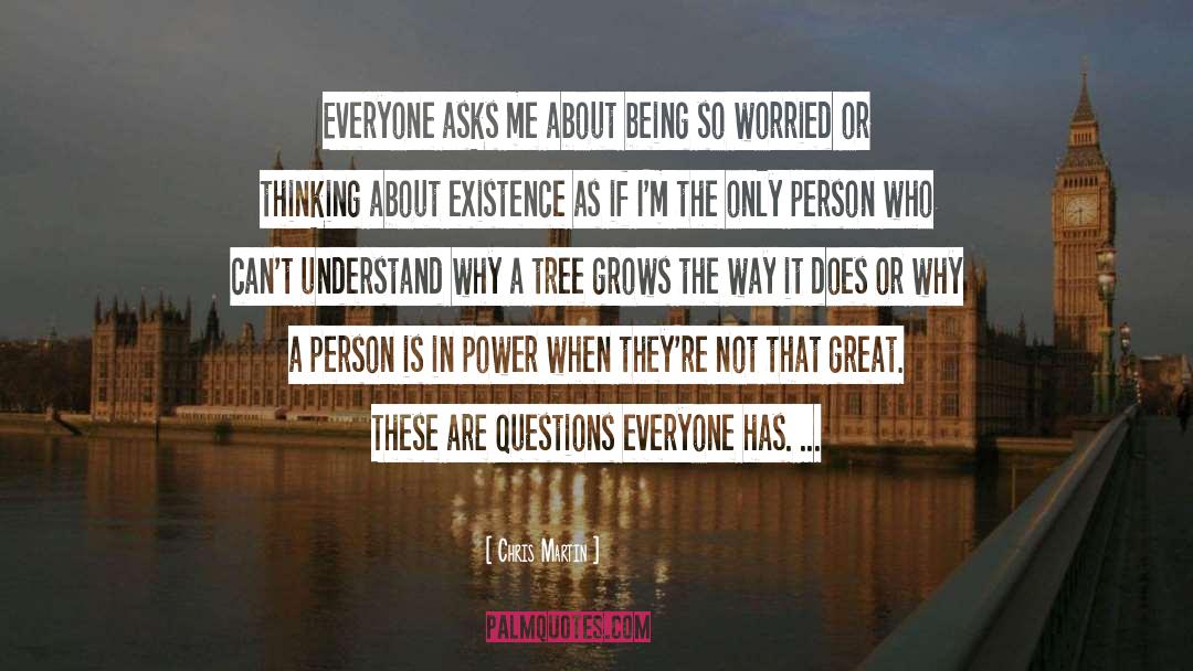 Chris Martin Quotes: Everyone asks me about being