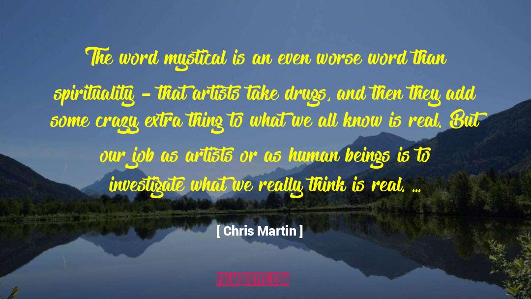 Chris Martin Quotes: The word mystical is an
