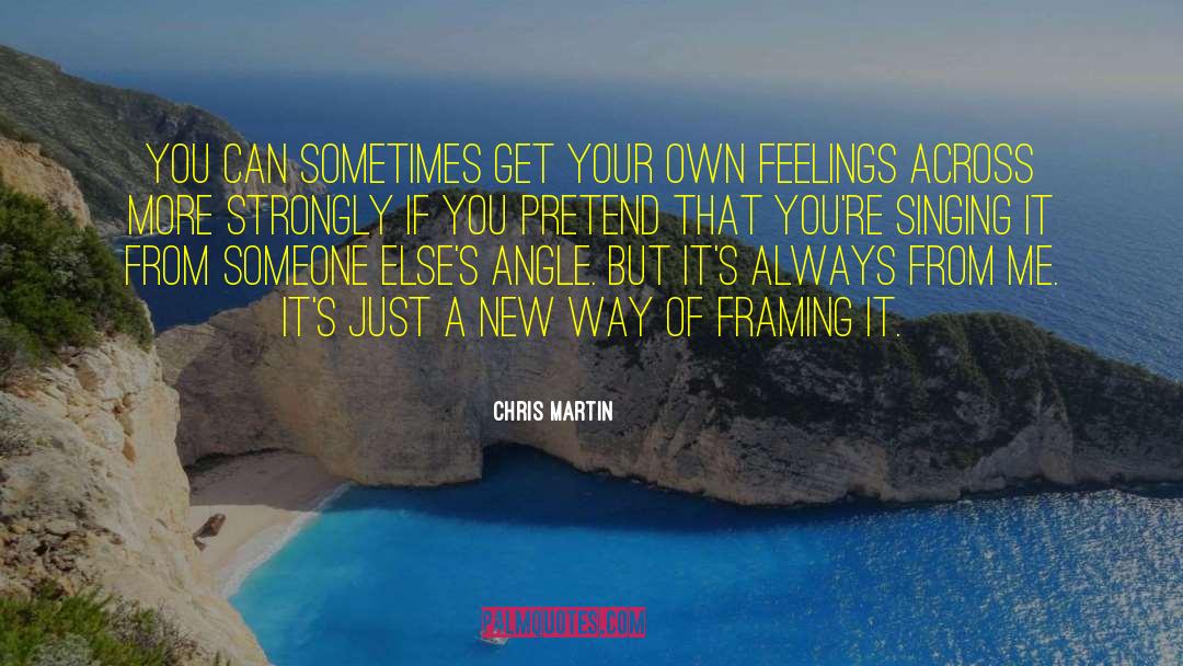 Chris Martin Quotes: You can sometimes get your