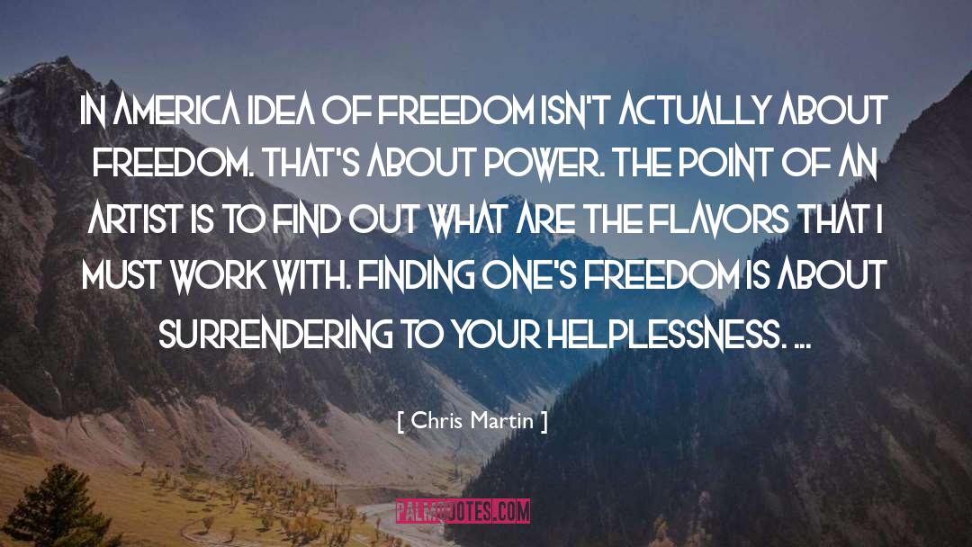 Chris Martin Quotes: In America idea of freedom