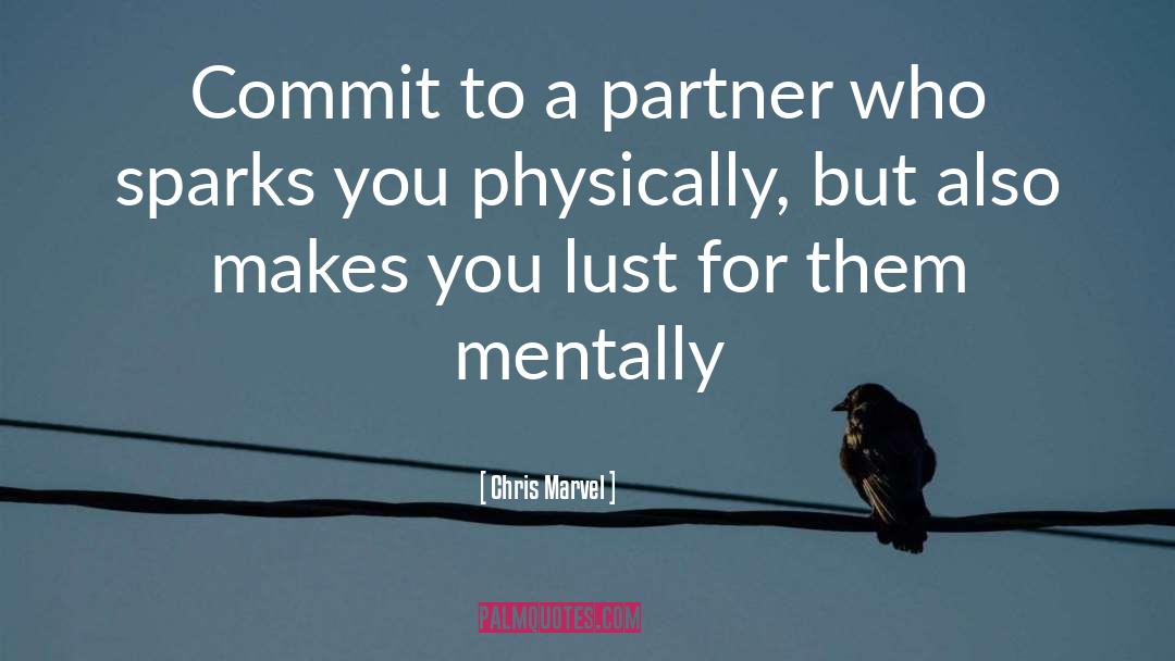 Chris Marvel Quotes: Commit to a partner who