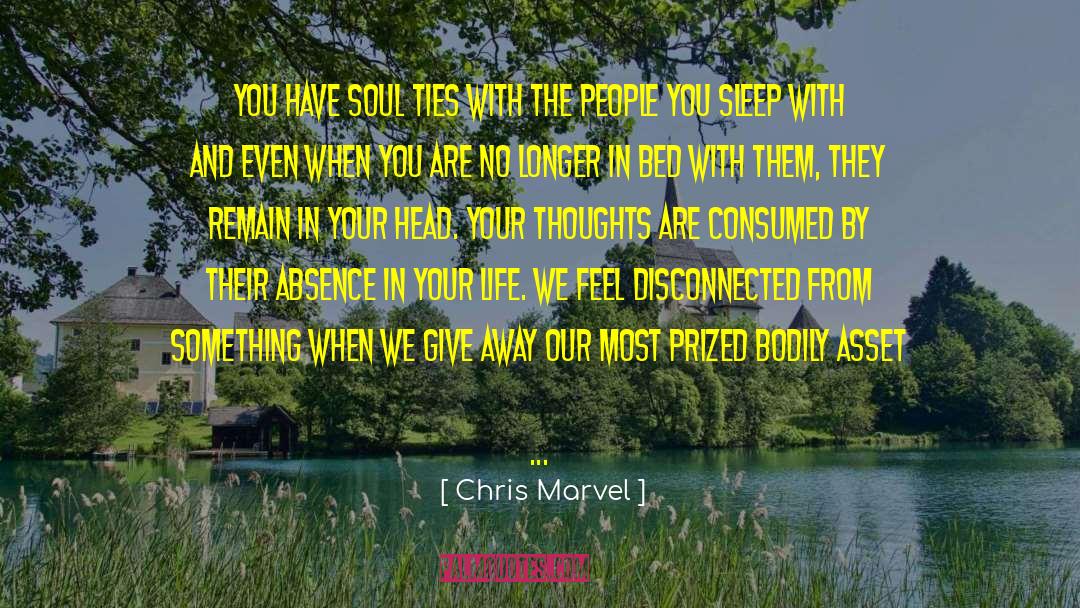 Chris Marvel Quotes: You have soul ties with