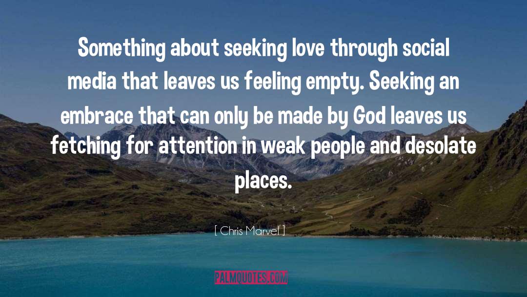 Chris Marvel Quotes: Something about seeking love through