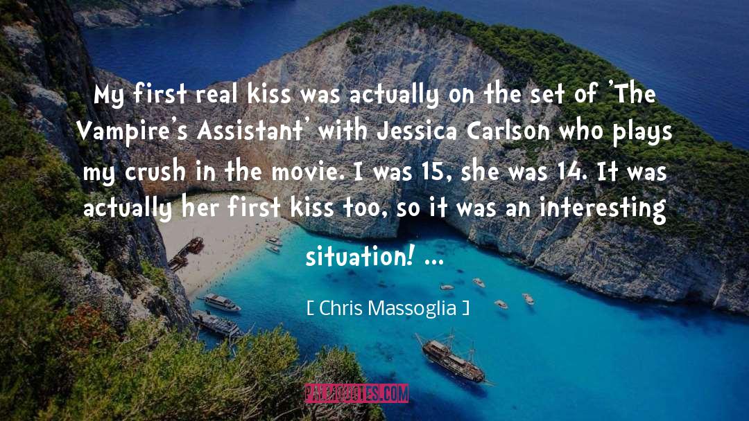 Chris Massoglia Quotes: My first real kiss was