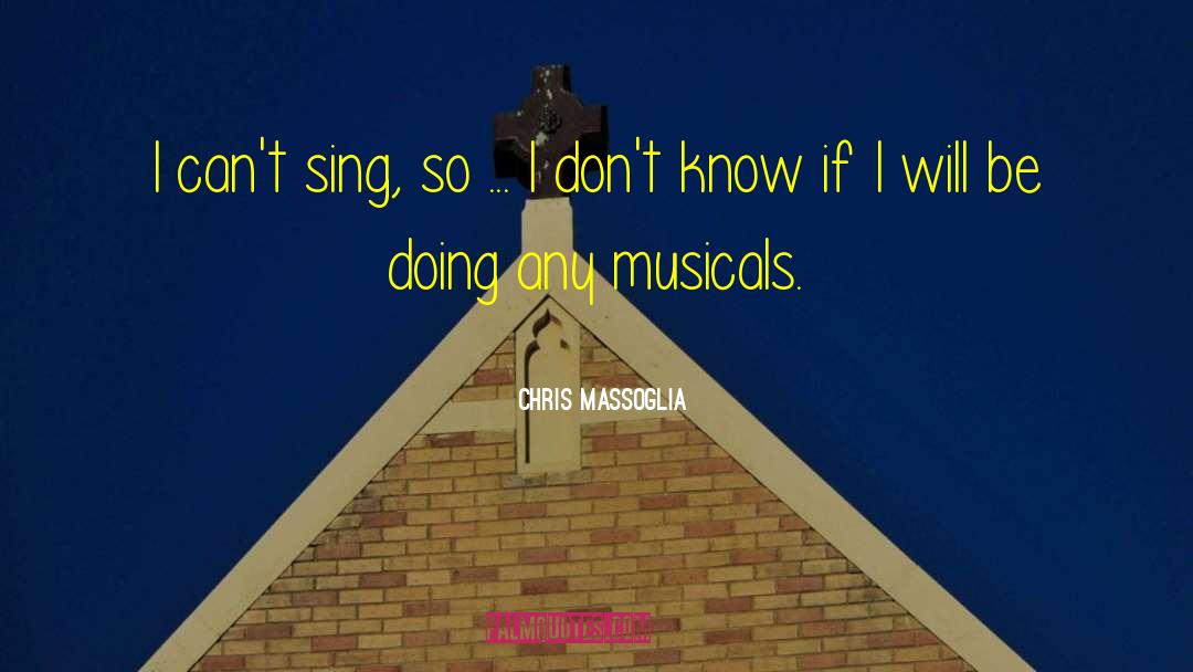 Chris Massoglia Quotes: I can't sing, so ...