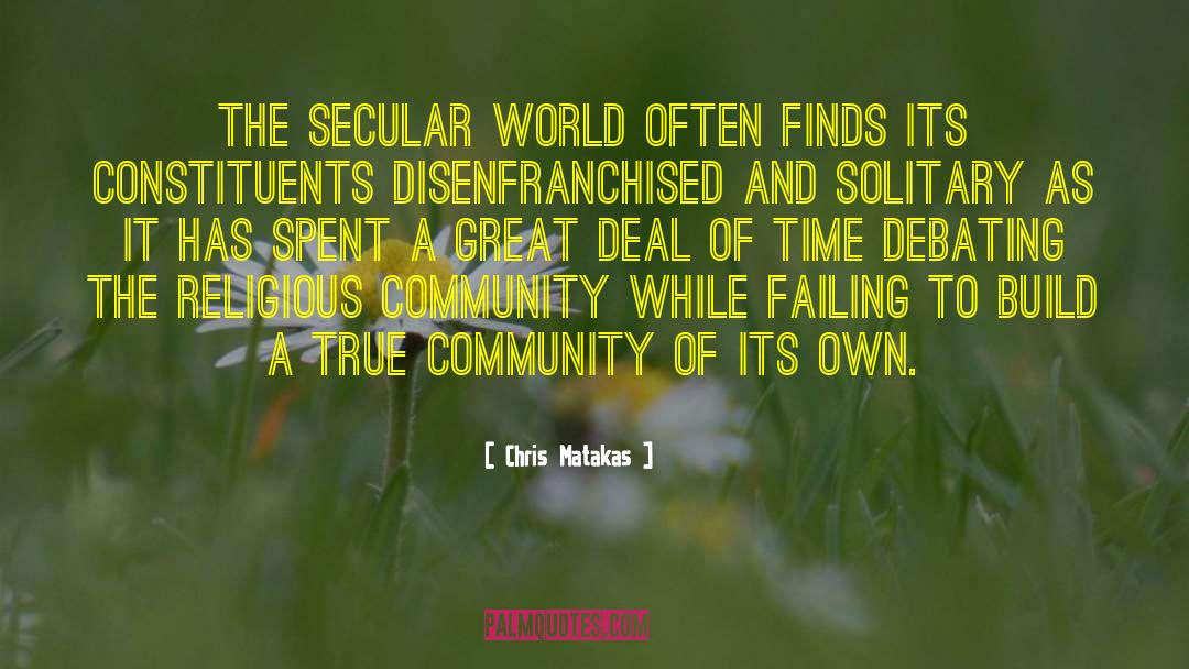 Chris Matakas Quotes: The secular world often finds