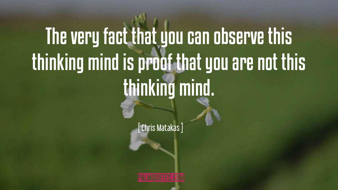 Chris Matakas Quotes: The very fact that you