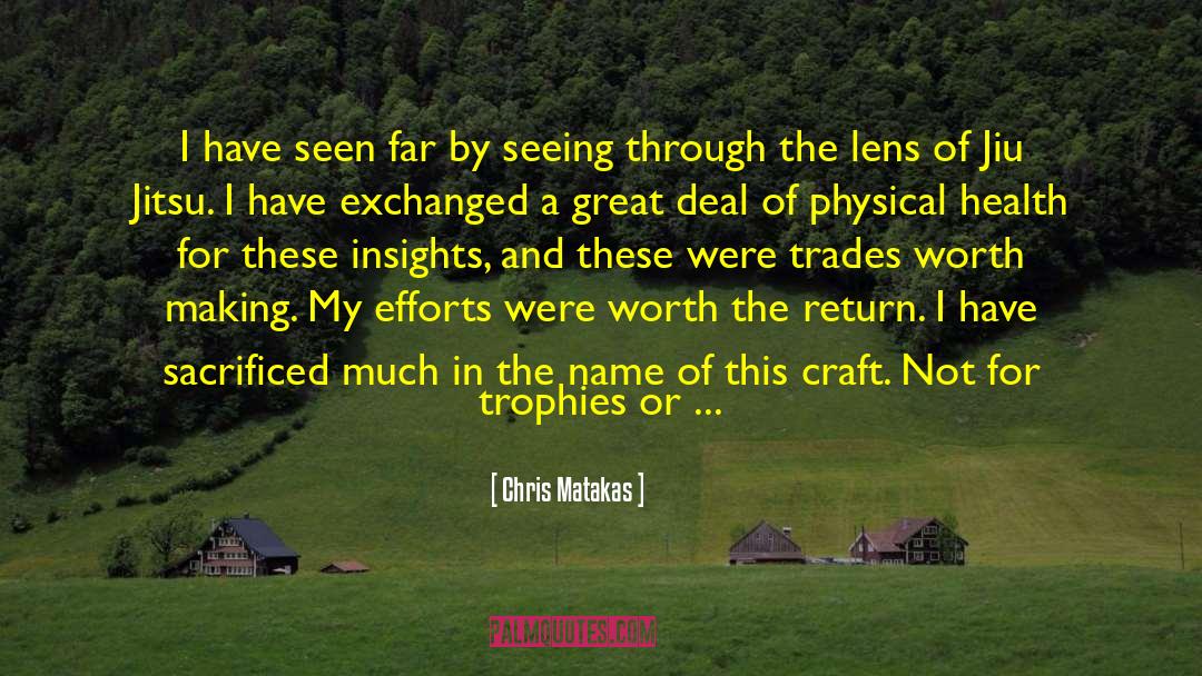 Chris Matakas Quotes: I have seen far by