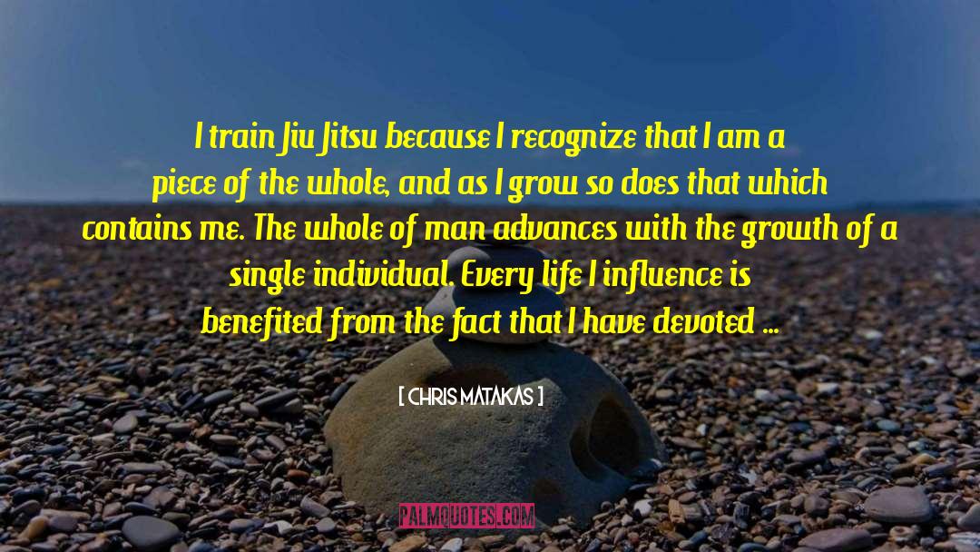 Chris Matakas Quotes: I train Jiu Jitsu because