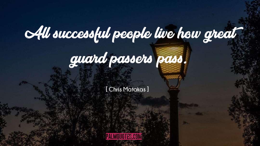 Chris Matakas Quotes: All successful people live how